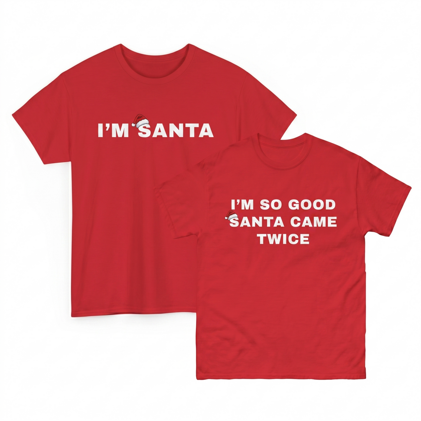 I'm So Good Santa Came Twice 2 T-Shirts