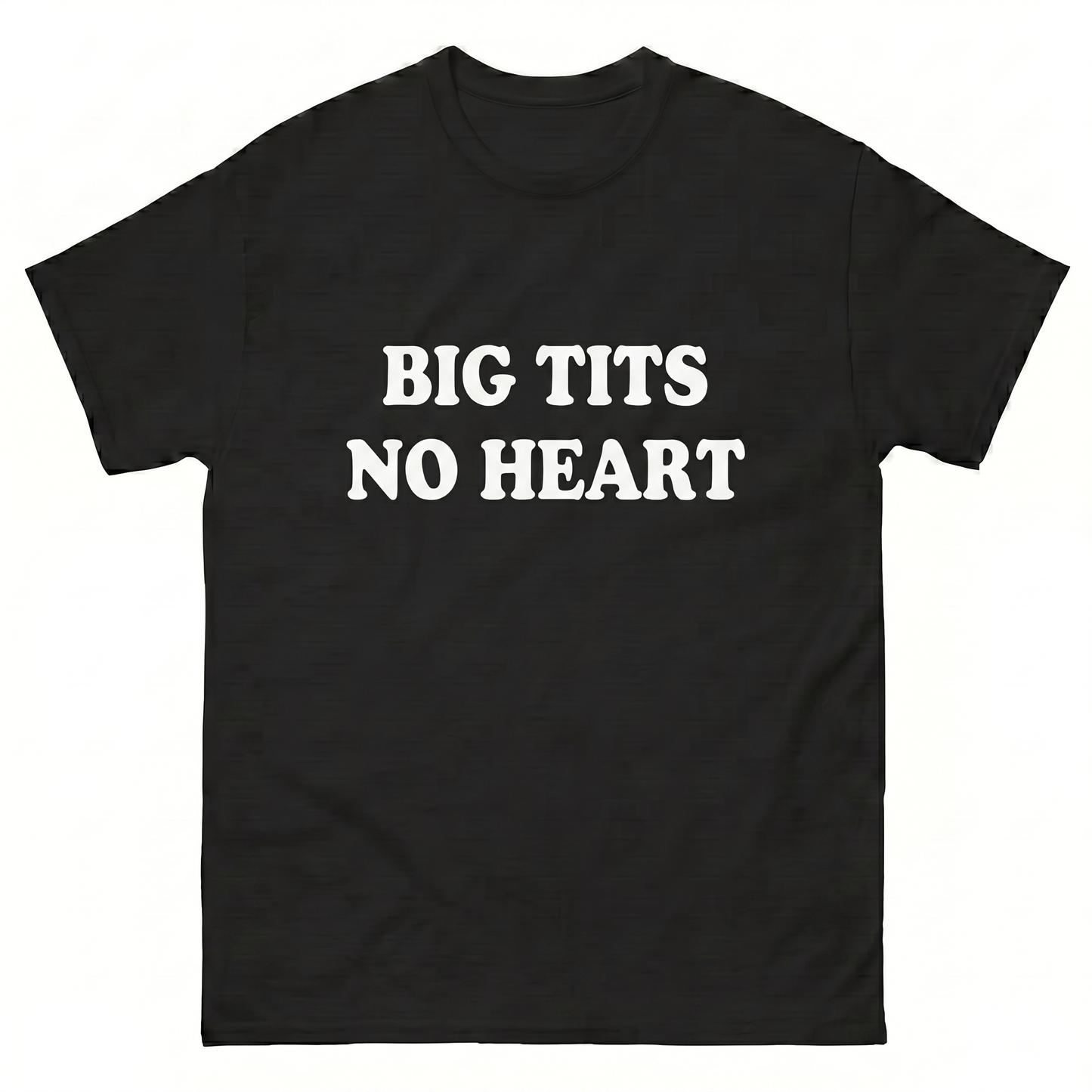 Big Tits No Heart T-Shirt