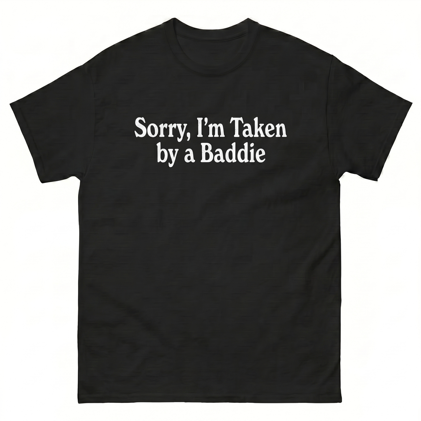 Sorry, I'm Taken by a Baddie