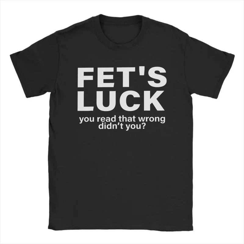 Fet's Luck T-Shirt