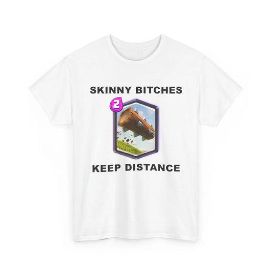 Skinny Bitches Keep Distance