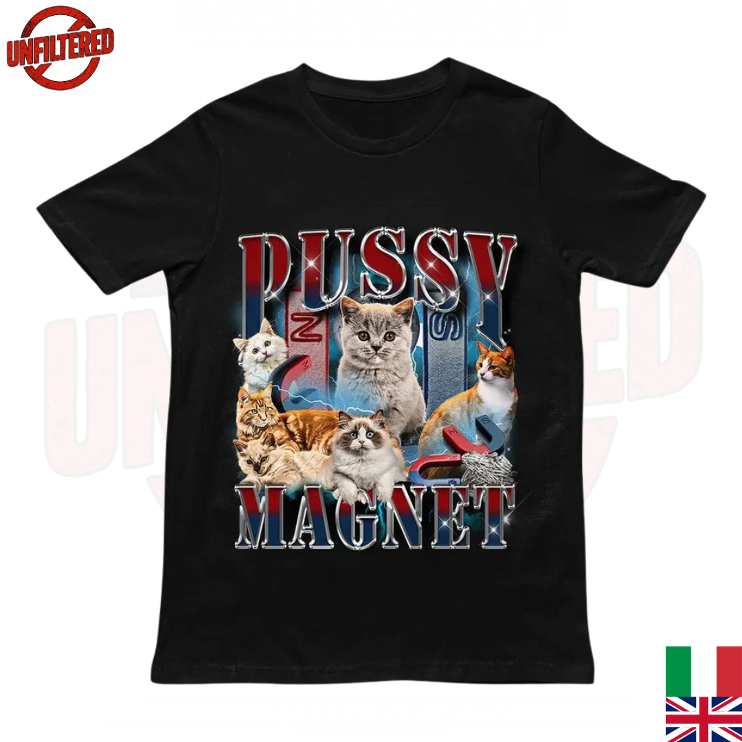 Pussy Magnet T-Shirt    🇮🇹 🇬🇧