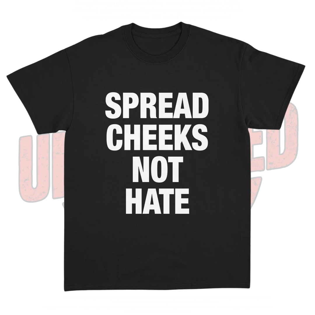 Spread Cheeks Not Hate T-Shirt 🇬🇧
