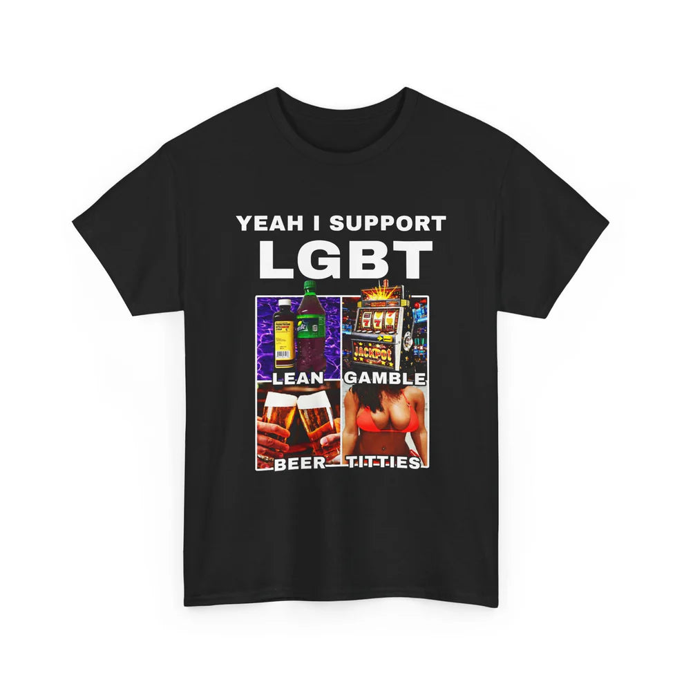 YEAH, I Support LGBT Lean Gamble Boobies Titties
