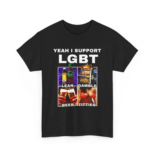 YEAH, I Support LGBT Lean Gamble Boobies Titties