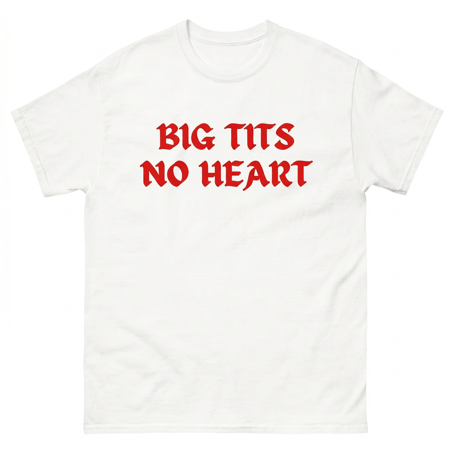 Big Tits No Heart T-Shirt