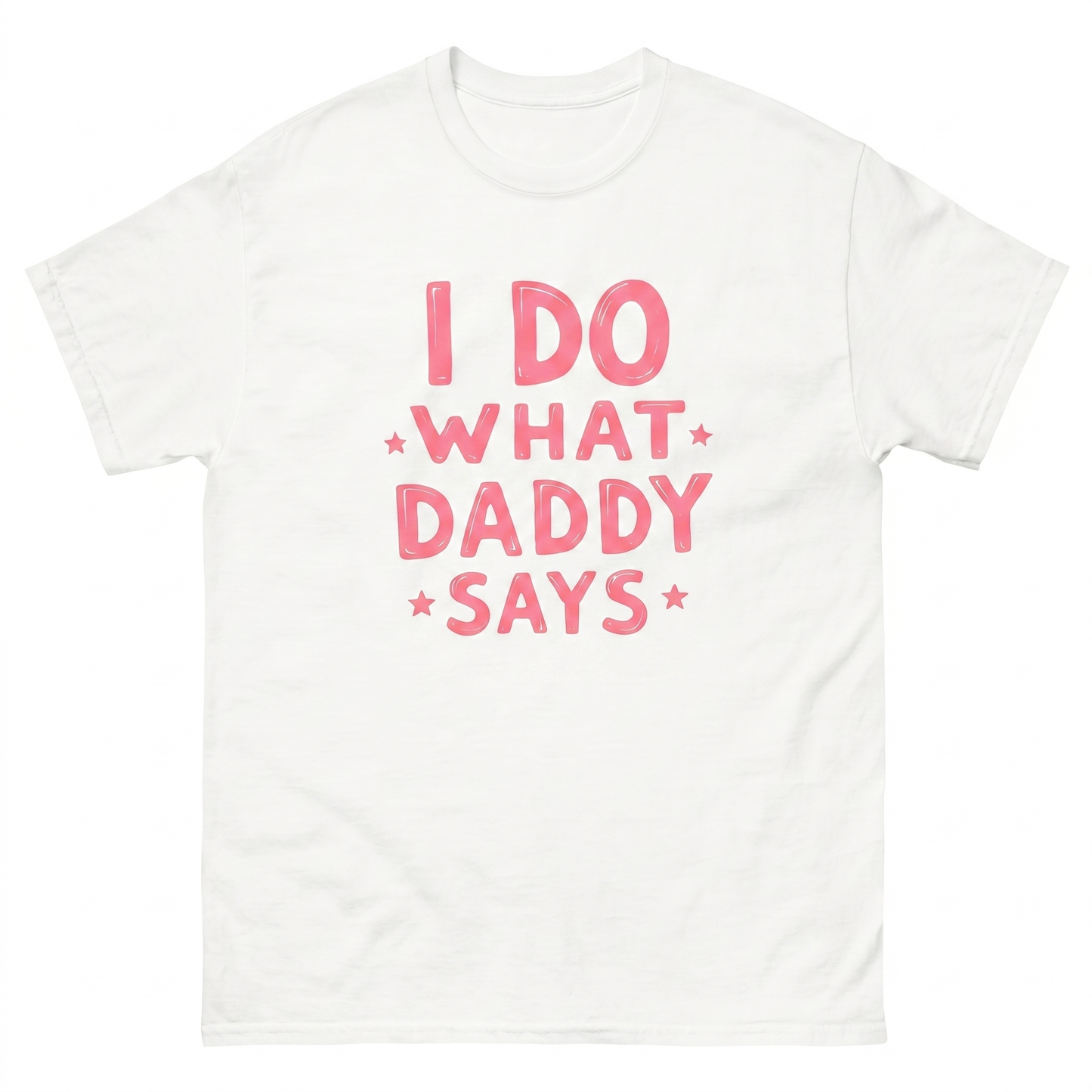 I do what daddy says T-Shirt