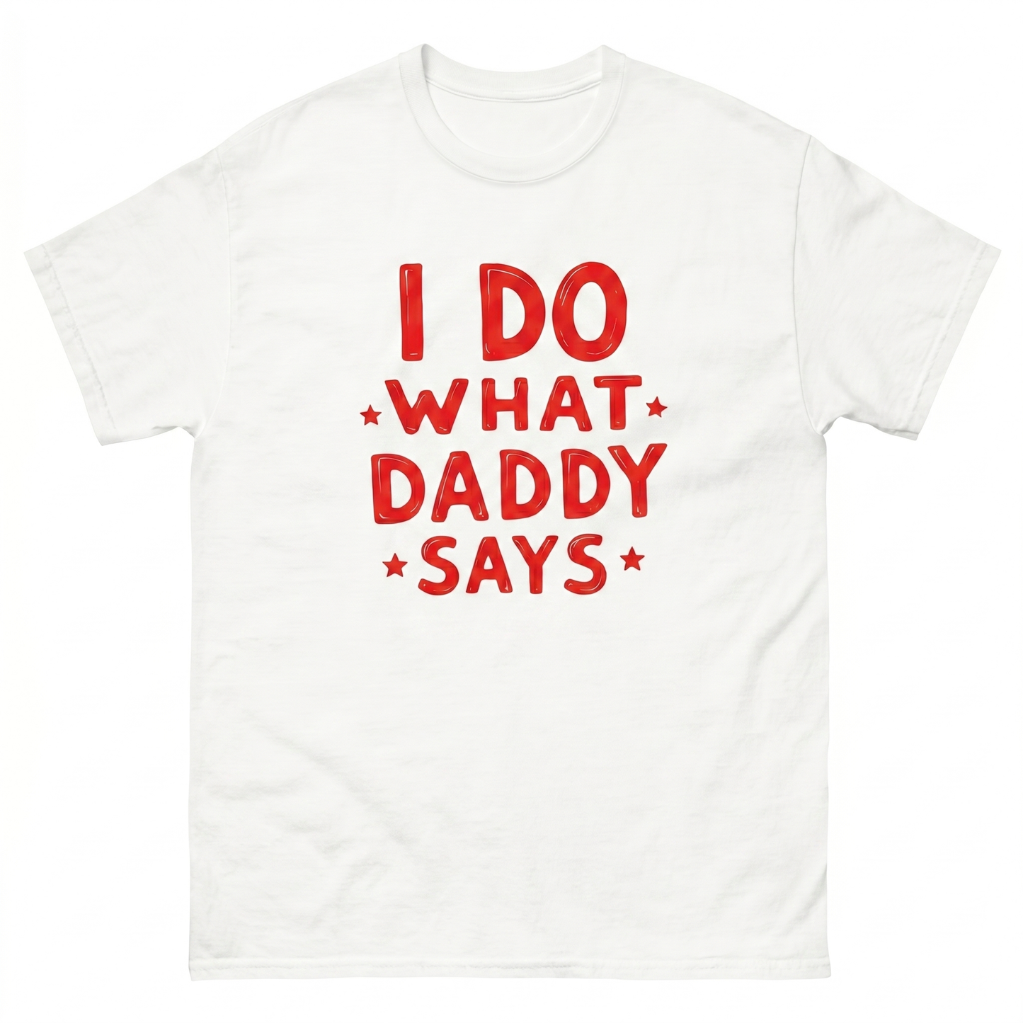 I do what daddy says T-Shirt