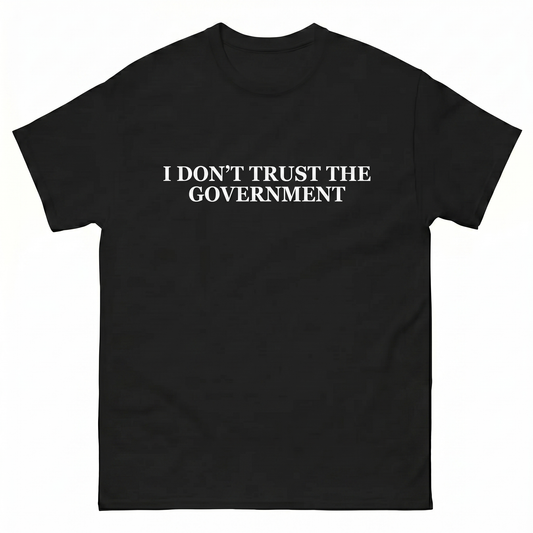 I Don't Trust The Governament