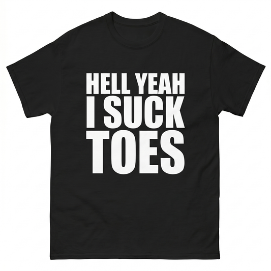 Hell Yeah I Suck Toes T-Shirt