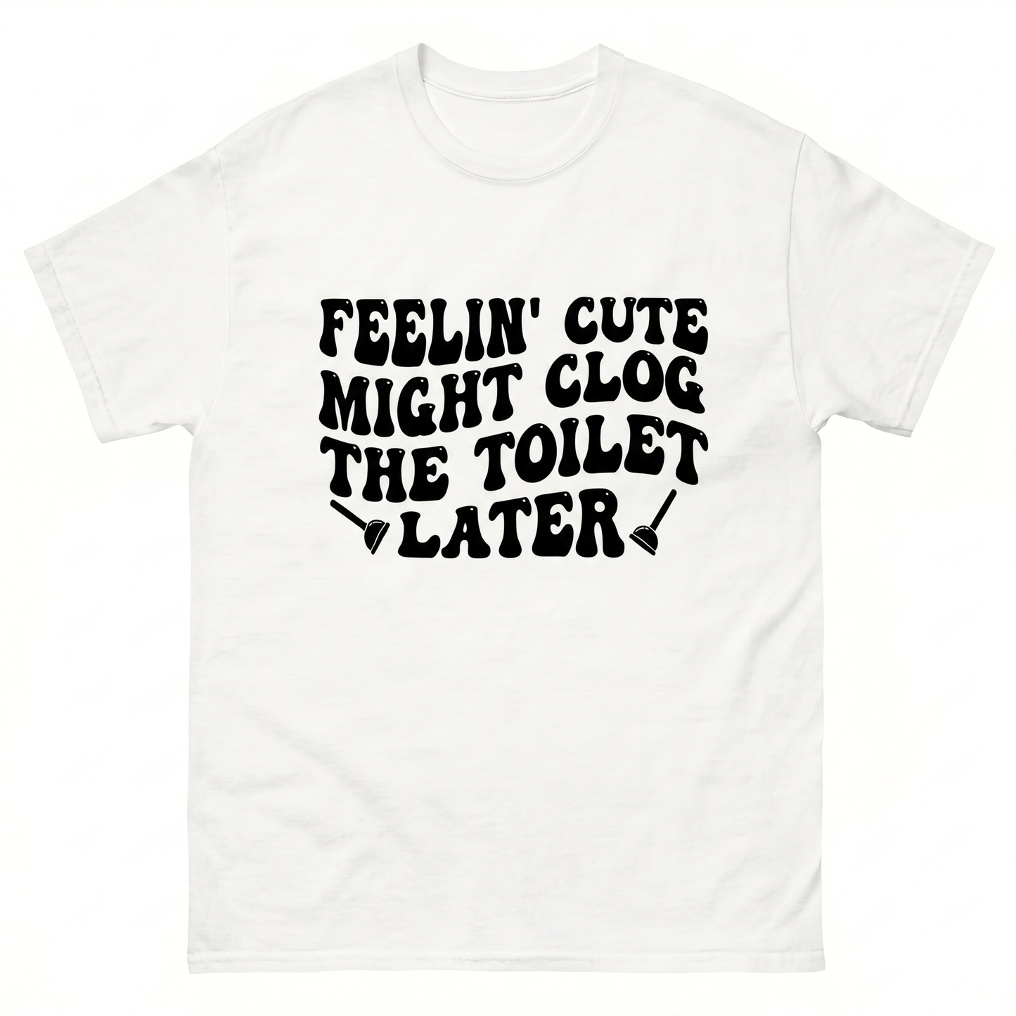 Feeli'n Cute Might Clog The Toilet Later