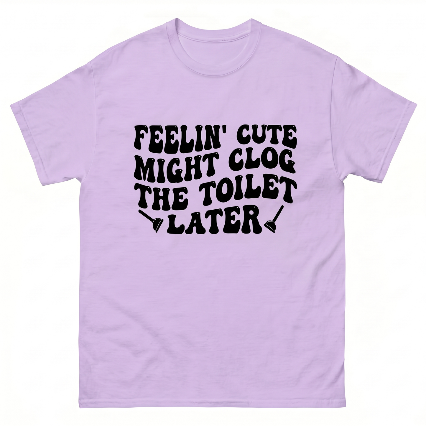 Feeli'n Cute Might Clog The Toilet Later