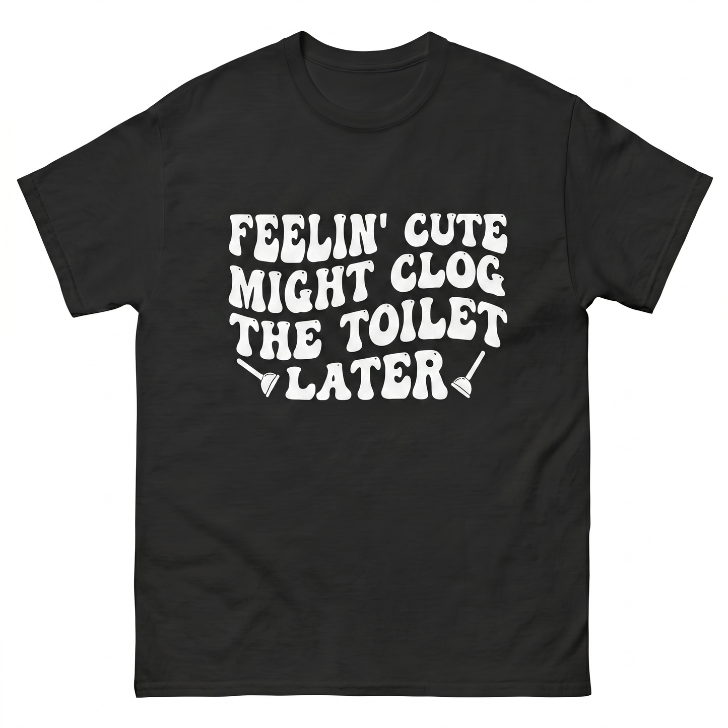 Feeli'n Cute Might Clog The Toilet Later