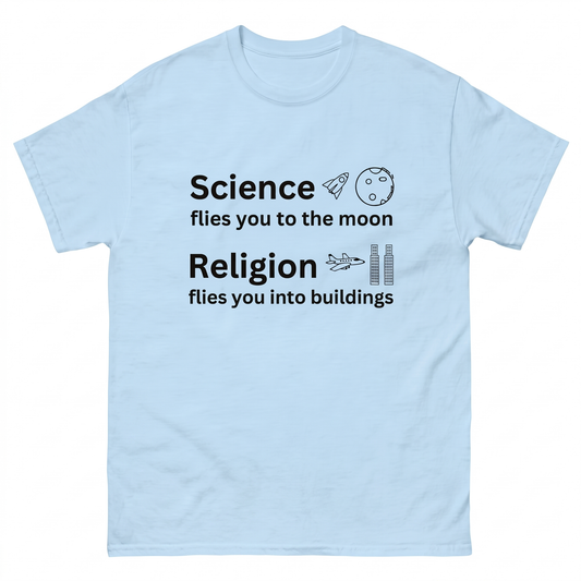 Science Flies You To The Moon, Religion Flies You Into Buildings  T-Shirt