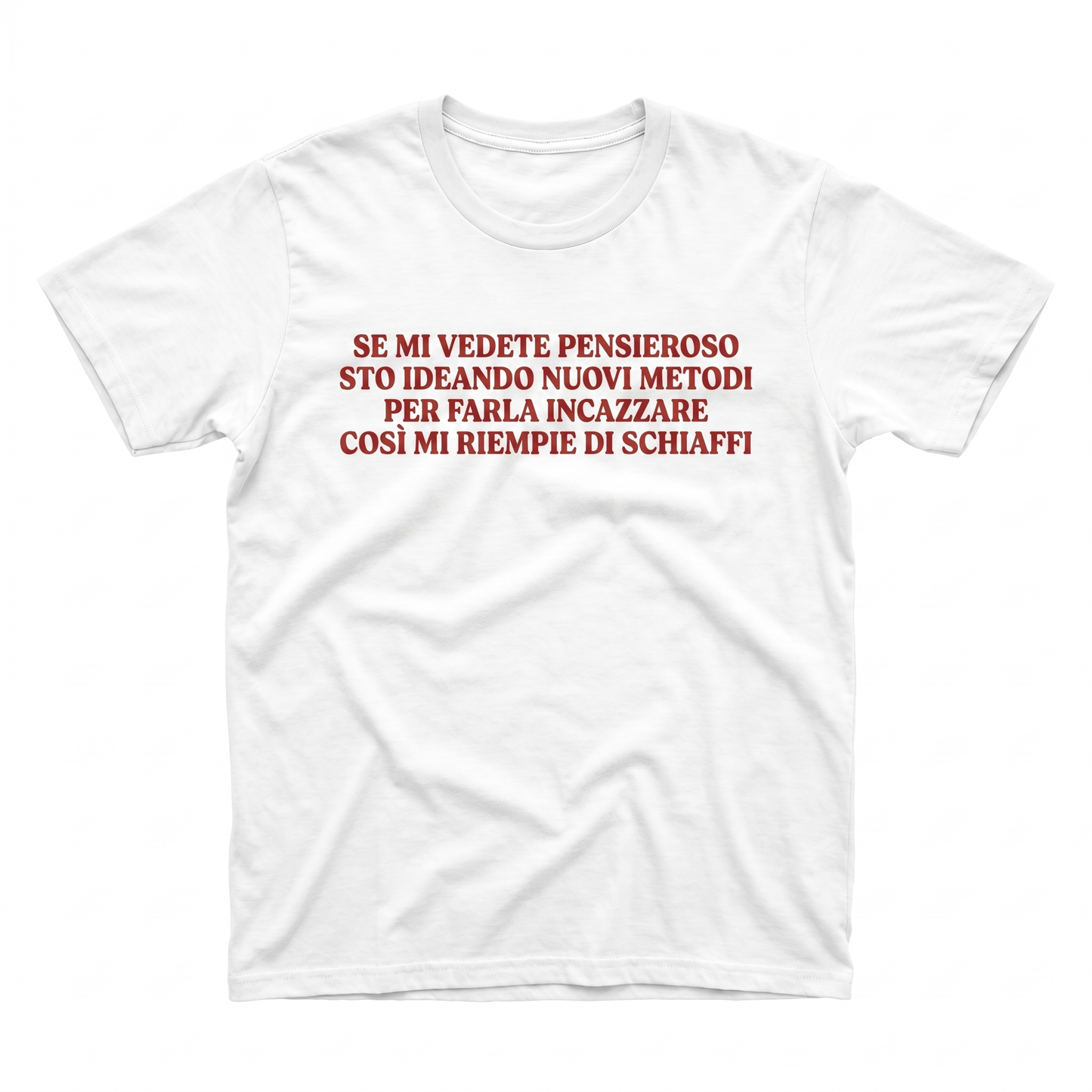 Se mi vedete pensieroso sto ideando nuovi metodi per farla incazzare così mi riempie di schiaffi T-Shirt