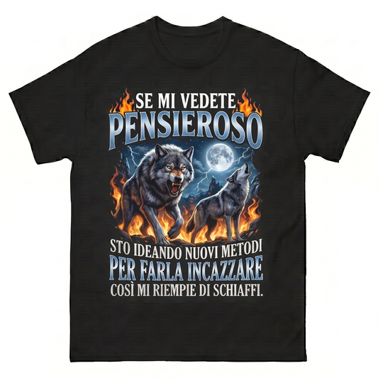 Se mi vedete pensieroso sto ideando nuovi metodi per farla incazzare così mi riempie di schiaffi (ALPHA MALE VERSION) T-Shirt