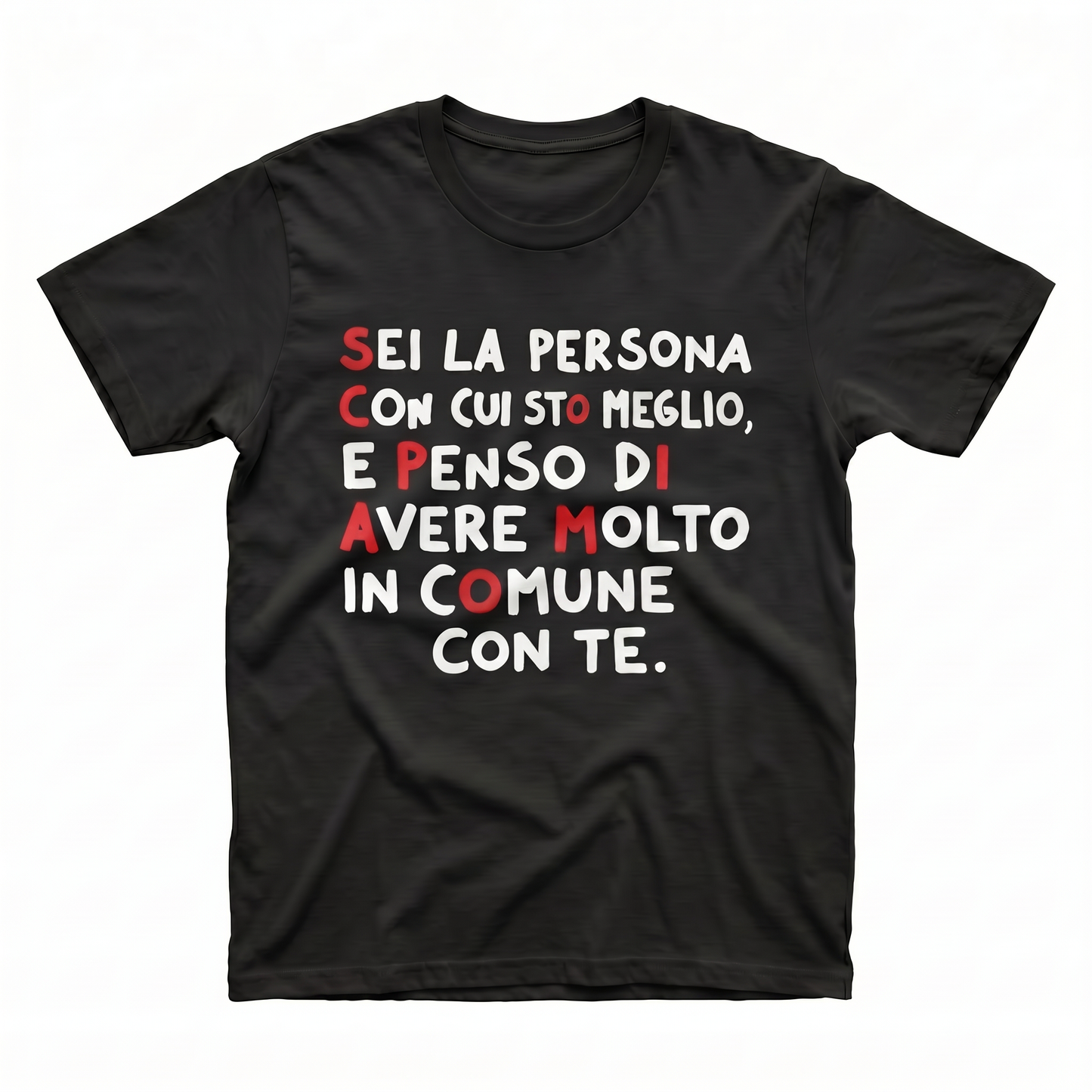 SEI LA PERSONA CON CUI STO MEGLIO, E PENSO DI AVERE MOLTO IN COMUNE CON TE.  T-Shirt