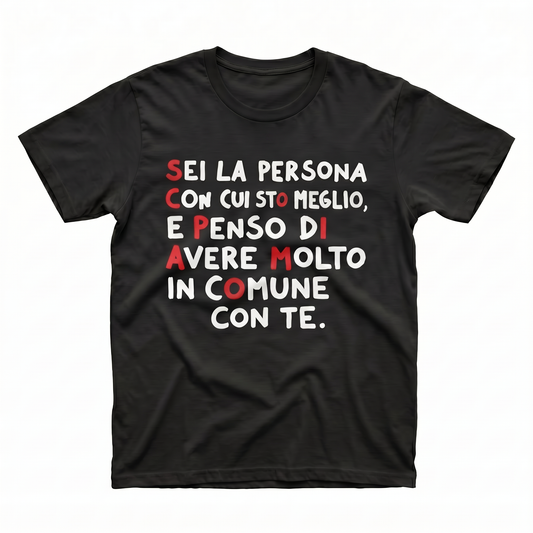 SEI LA PERSONA CON CUI STO MEGLIO, E PENSO DI AVERE MOLTO IN COMUNE CON TE.  T-Shirt